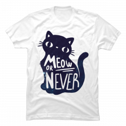 meow or never shirt
